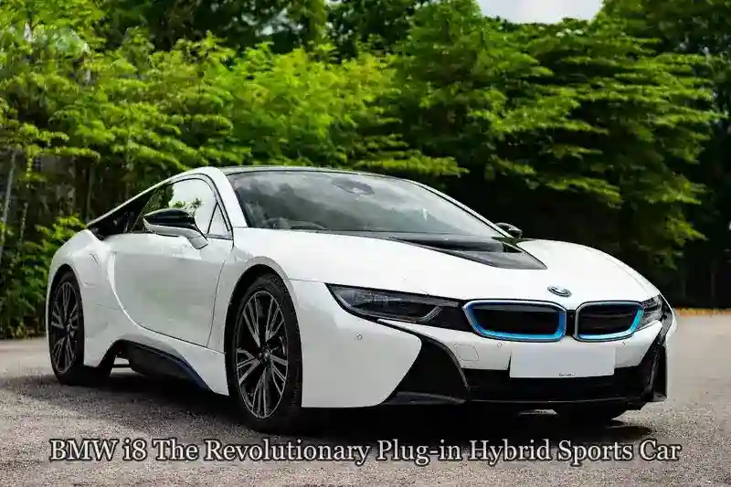 BMW i8: The Revolutionary Plug-in Hybrid Sports Car